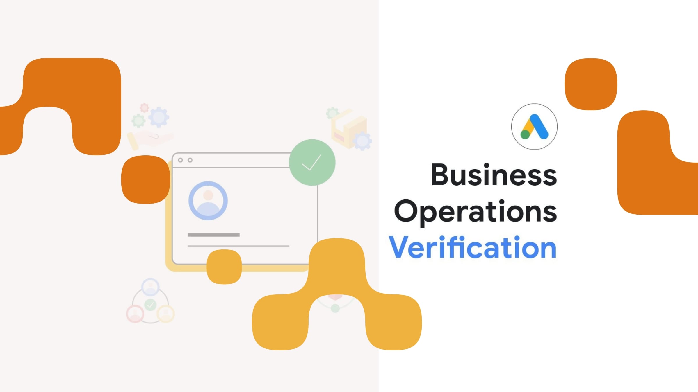 Stuck In Google’s Verification Maze? How To Pass Business Operation Verification